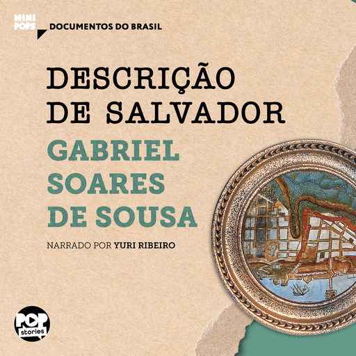 Descrição de Salvador: Trechos selecionados de Tratado Descritivo do Brasil, Gabriel Soares de Sousa