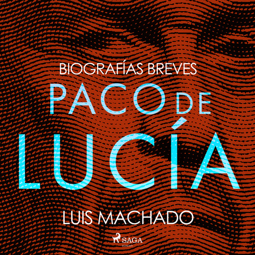 Biografías breves - Paco de Lucía, Luis Machado