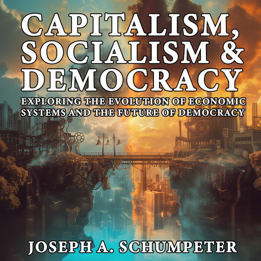 Capitalism, Socialism, and Democracy, JOSEPH A.SCHUMPETER