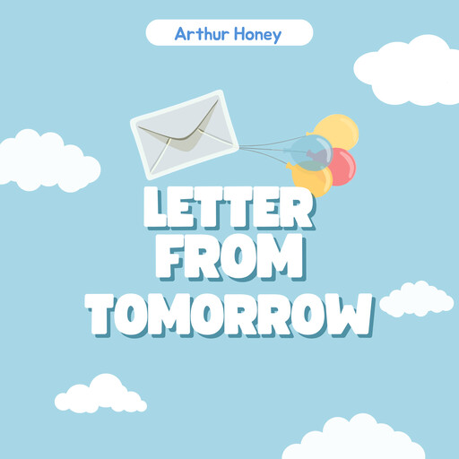 Letter from Tomorrow, Arthur Honey