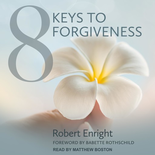 8 Keys to Forgiveness, Babette Rothschild, Robert Enright