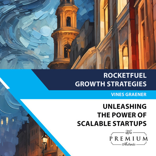 RocketFuel Growth Strategies: Unleashing the Power of Scalable Startups, Vines Graener
