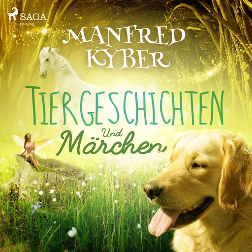 Tiergeschichten und Märchen (Ungekürzt), Manfred Kyber