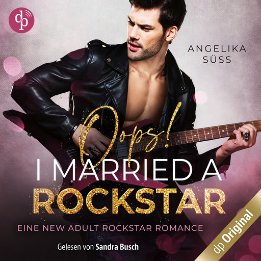 Oops! I married a Rockstar - Soundtracks of Passion, Band 1 (Ungekürzt), Angelika Süss