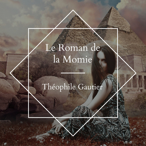 Le roman de La Momie, Théophile Gautier