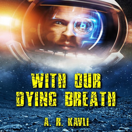 With Our Dying Breath, A.R. Kavli
