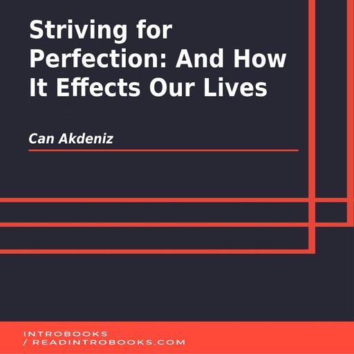 Striving for Perfection: And How It Effects Our Lives, Can Akdeniz, Introbooks Team