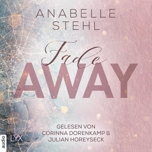 Fadeaway - Away-Trilogie, Teil 2 (Ungekürzt), Anabelle Stehl