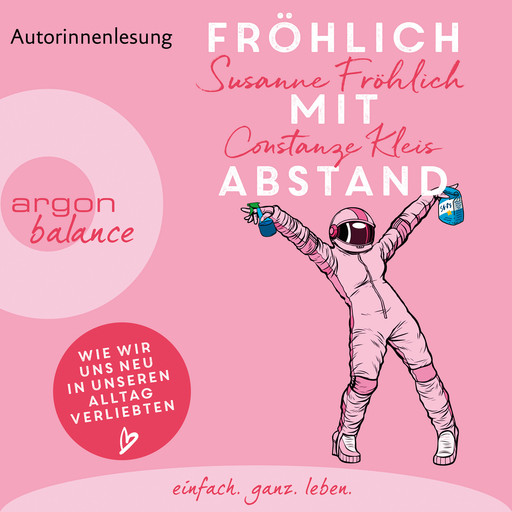 Fröhlich mit Abstand - Wie wir uns neu in unseren Alltag verliebten (Gekürzte Autorinnenlesung), Constanze Kleis, Susanne Fröhlich