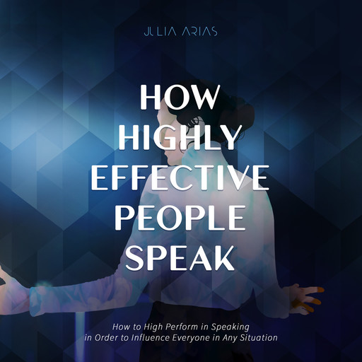 How Highly Effective People Speak, Julia Arias