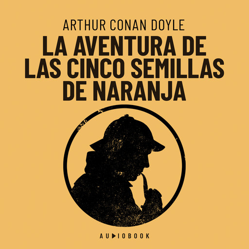 La aventura de las cinco semillas de naranja (Completo), Arthur Conan Doyle