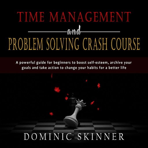 Time Management and Problem Solving Crash Course, Dominic Skinner
