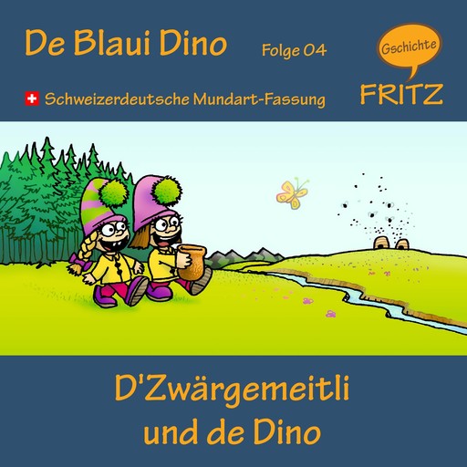 D'Zwärgemeitli und de Dino, Gschichtefritz