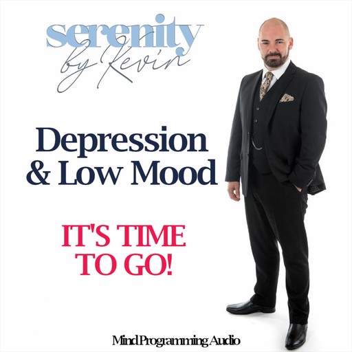 Serenity By Kevin - Depression and Low Mood, IT'S TIME TO GO, Kevin Mullin
