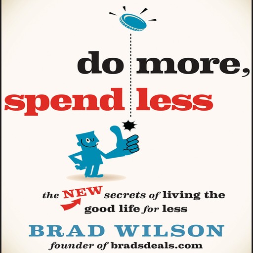 Do More, Spend Less, Brad Wilson