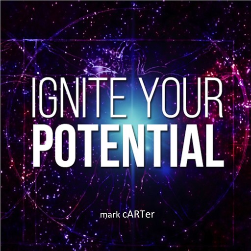 Ignite Your Potential, Mark Carter