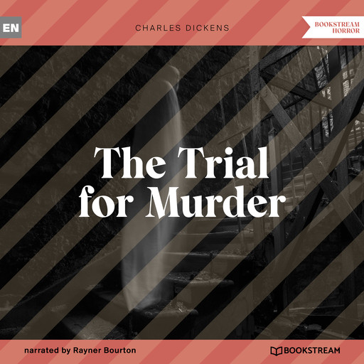 The Trial for Murder (Unabridged), Charles Dickens