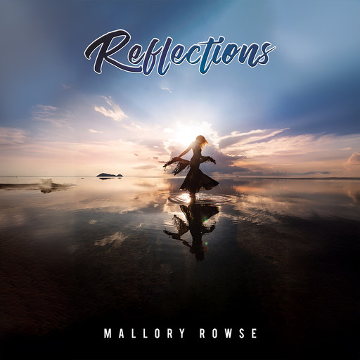Reflections, Mallory Rowse