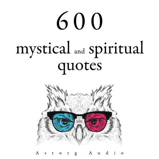600 Mystical and Spiritual Quotations, Dalai Lama, Confucius, Mahatma Gandhi, Mother Teresa, Martin King, Buddha