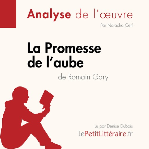 La Promesse de l'aube de Romain Gary (Analyse de l'oeuvre), Natacha Cerf, LePetitLitteraire, Alice Rasson