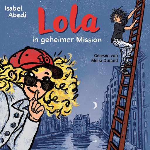 Lola in geheimer Mission - Lola, Band 3 (Ungekürzt), Isabel Abedi