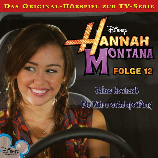 12: Jakes Hochzeit / Die Führerscheinprüfung (Hörspiel zur Disney TV-Serie), Kenneth Burgomaster, Hannah Montana
