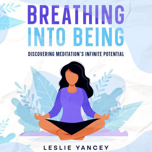 Breathing Into Being, Leslie Yancey