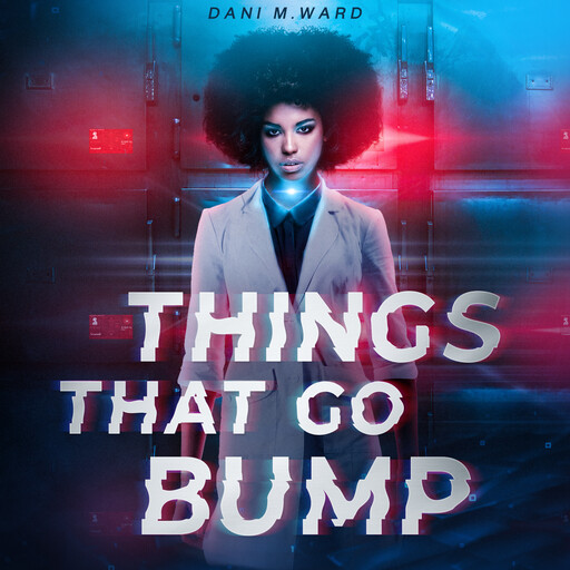 Things That Go Bump, Dani M. Ward