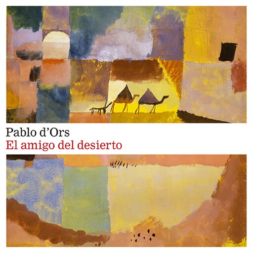 El amigo del desierto, Pablo d'Ors