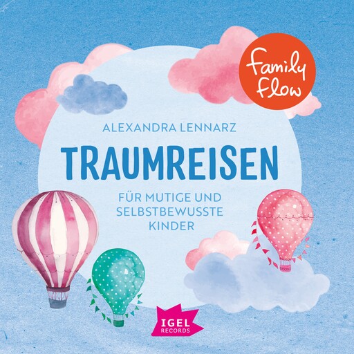 FamilyFlow. Traumreisen für mutige und selbstbewusste Kinder, Alexandra Lennarz