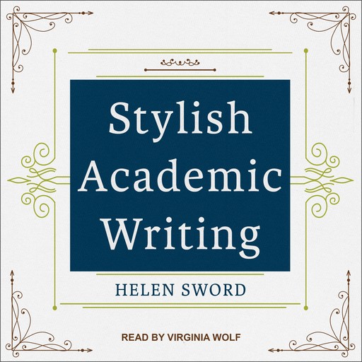 Stylish Academic Writing, Helen Sword