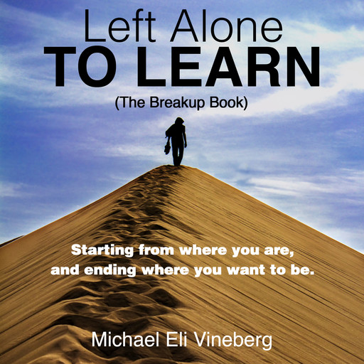 Left Alone to Learn (The Break-up Book), Michael Eli Vineberg