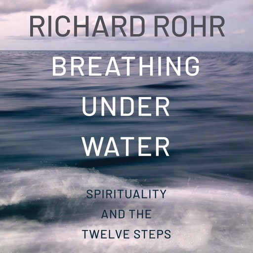 Breathing Under Water, Anne Lamott, O.F.M., Richard Rohr