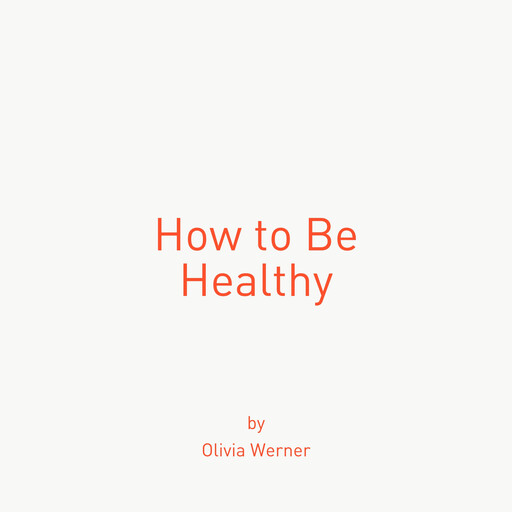 How to Be Healthy, Olivia Werner