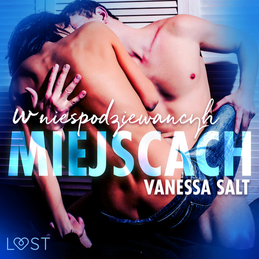 W niespodziewanych miejscach: 3 serie erotyczne autorstwa Vanessy Salt, Vanessa Salt