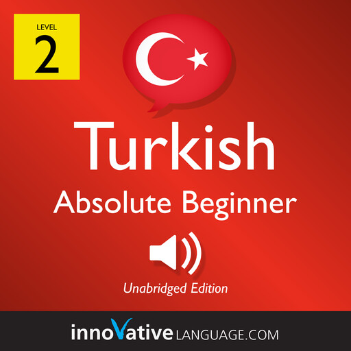 Learn Turkish - Level 2: Absolute Beginner Turkish, Volume 1, Innovative Language Learning, TurkishClass101.com