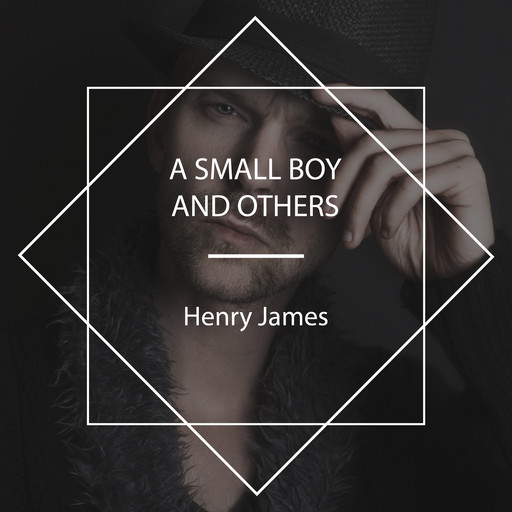 A Small Boy and Others, Henry James