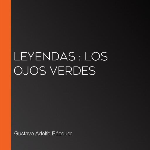 Leyendas : Los ojos verdes, Gustavo Adolfo Becquer