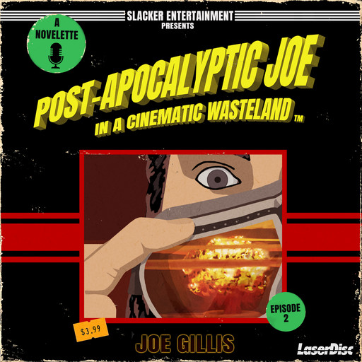 Post-Apocalyptic Joe in a Cinematic Wasteland - Episode 2: It's The End Of The World As We Know It, And I Don't Feel Fine, Joe Gillis