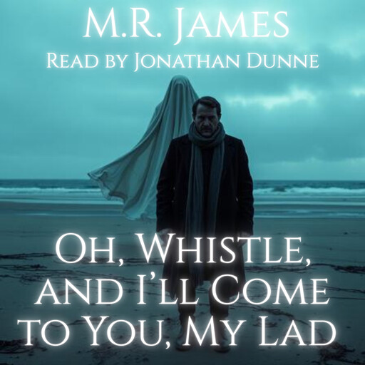 Oh, Whistle, and I'll Come to You, My Lad, M.R.James