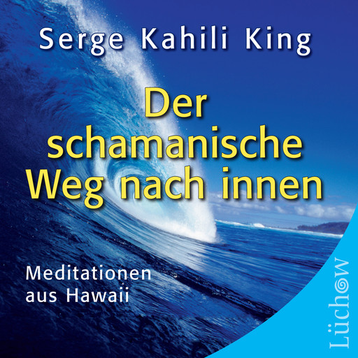 Der schamanische Weg nach innen, Serge Kahili King