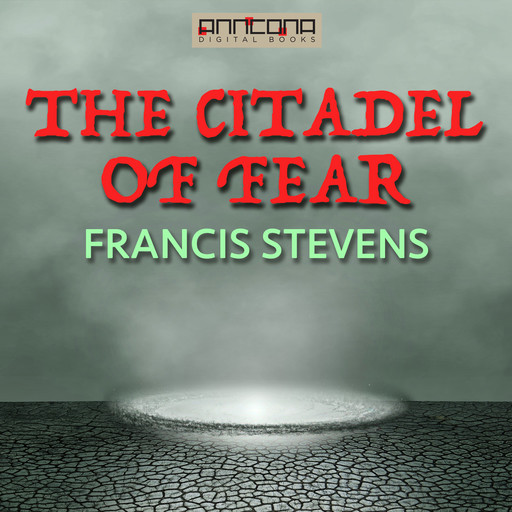 The Citadel of Fear, Francis Stevens