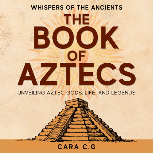 The Book of Aztecs, Cara C.G