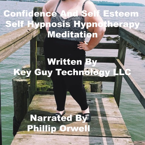 Confidence And Self Esteem Self Hypnosis Hypnotherapy Meditation, Key Guy Technology LLC
