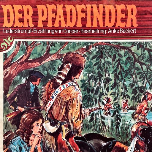 Lederstrumpf, Folge 3: Der Pfadfinder, Anke Beckert, J.F. Cooper