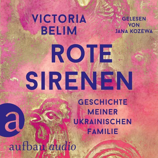 Rote Sirenen - Geschichte meiner ukrainischen Familie (Ungekürzt), Victoria Belim