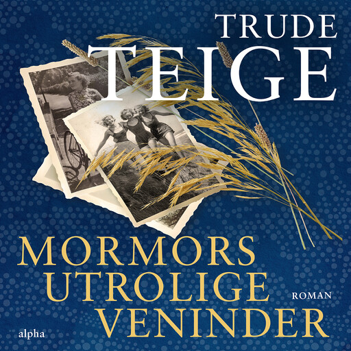 Mormors utrolige veninder, Trude Teige