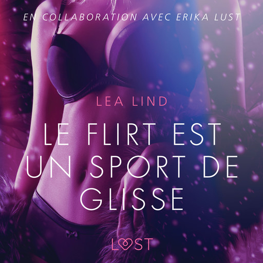 Le Flirt est un sport de glisse – Une nouvelle érotique, Lea Lind