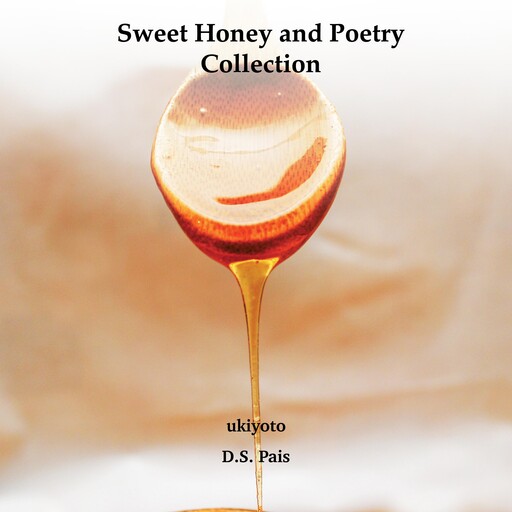 Sweet Honey and Poetry Collection, D.S. Pais