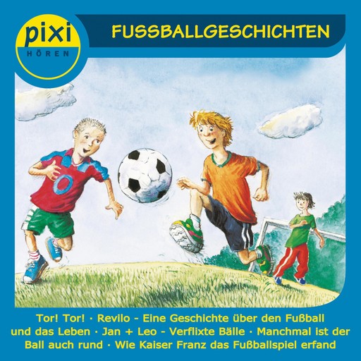 Pixi Hören - Fußballgeschichten, Sabine Ludwig, Thomas Krüger, Ulli Schubert, Ulrich Larsen-Adam, Oliver Wenniges